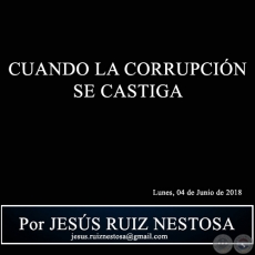 CUANDO LA CORRUPCIN SE CASTIGA - Por JESS RUIZ NESTOSA - Lunes, 04 de Junio de 2018